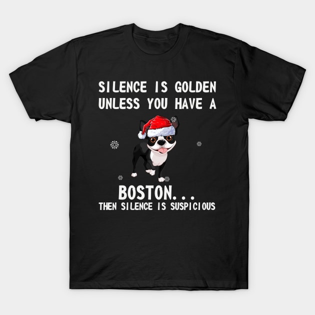 Silence is golden unless you have a Boston...then silence is suspicious Boston santa hat in snow funny gift christmas T-Shirt by boltongayratbek